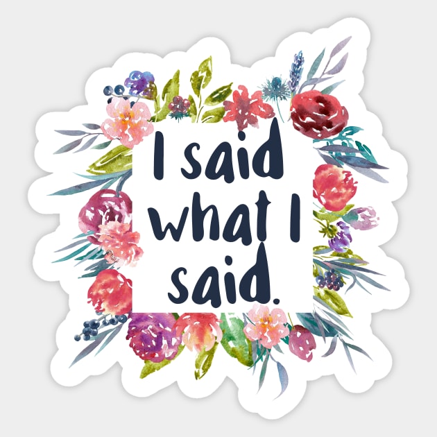 I Said What I said Sticker by chicalookate